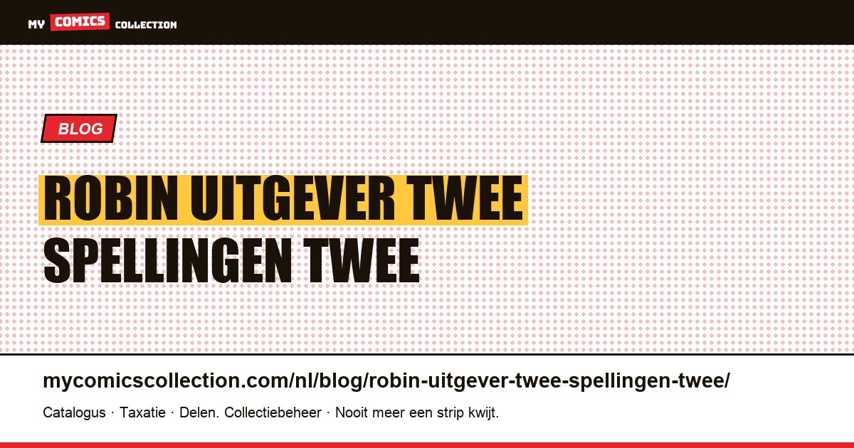 Robin: één uitgever, twee spellingen, twee advertentiepopulaties — artikelillustratie