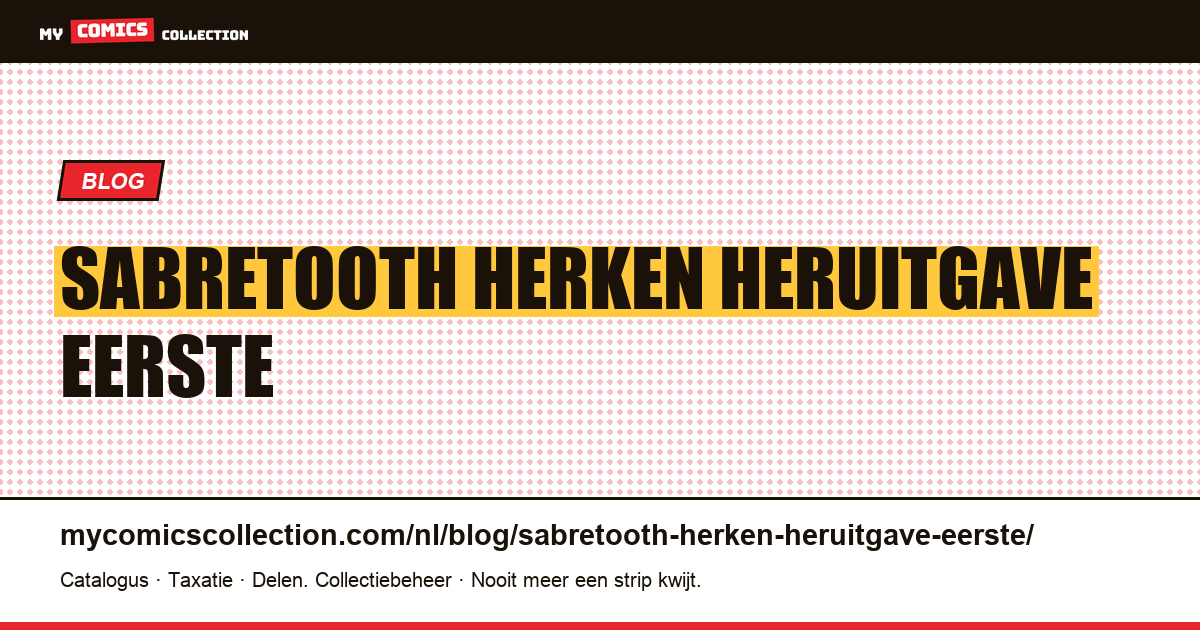 Sabretooth: herken een heruitgave die als eerste verschijning wordt verkocht — artikelillustratie