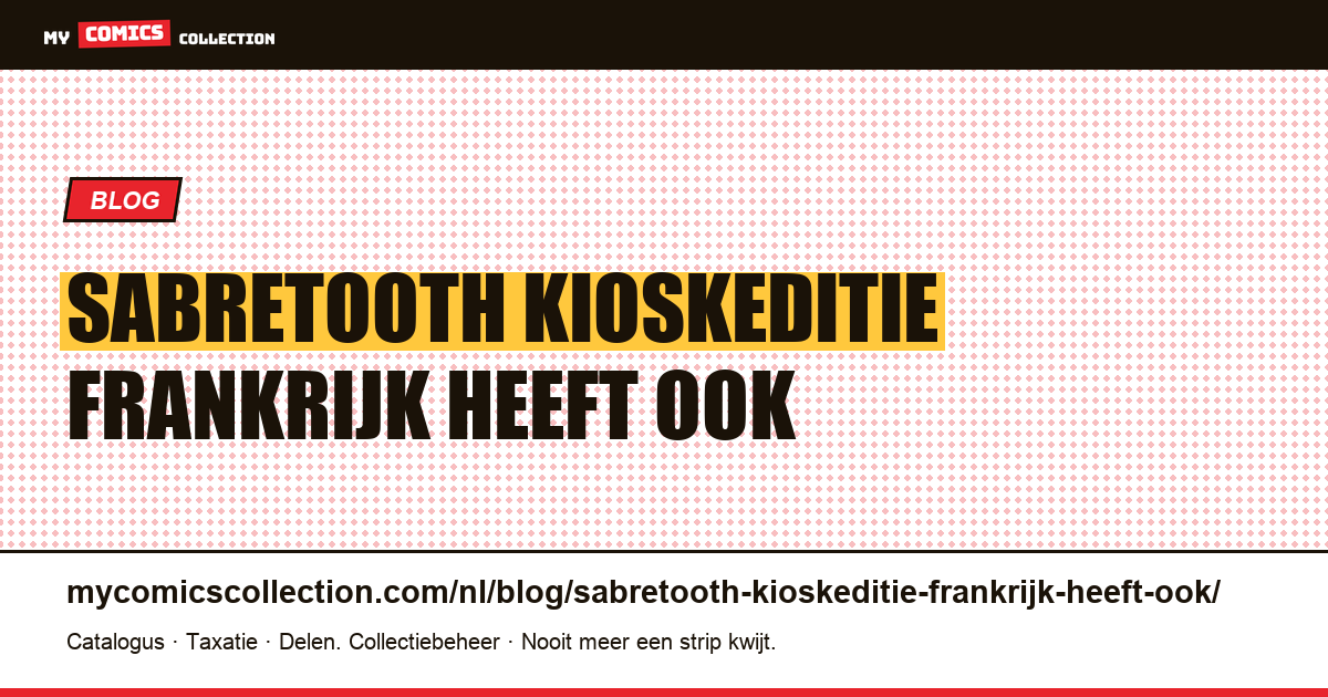 Sabretooth: “kioskeditie” – Frankrijk heeft ook twee distributiekanalen — artikelillustratie