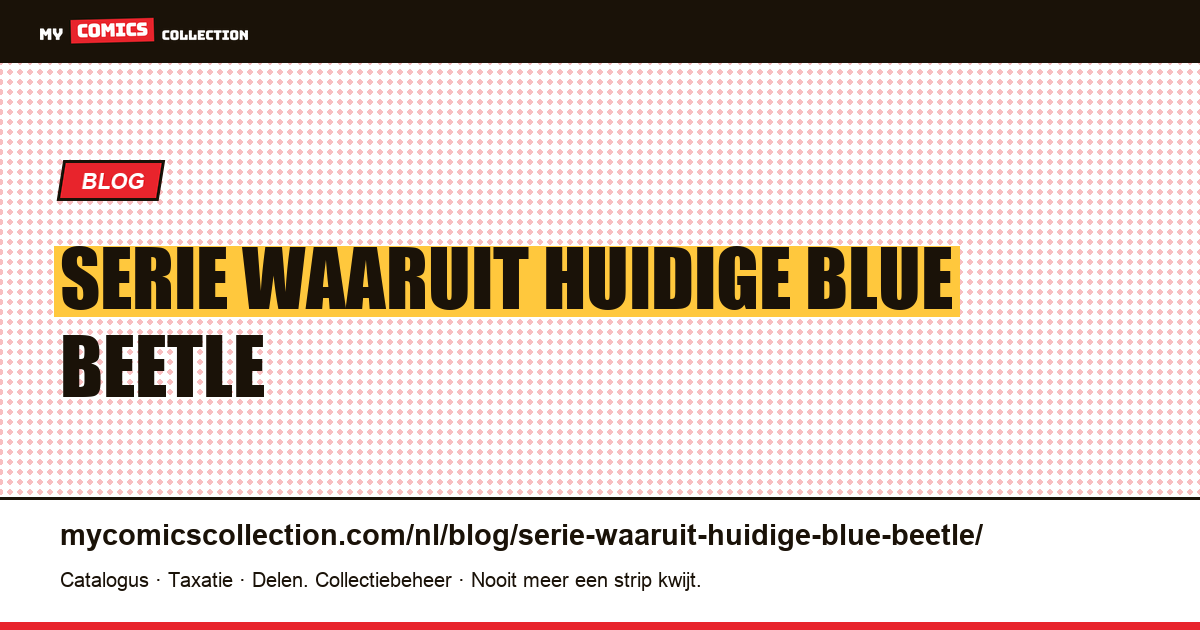 De serie waaruit de huidige Blue Beetle is voortgekomen, is voor een dollar te vinden — artikelillustratie