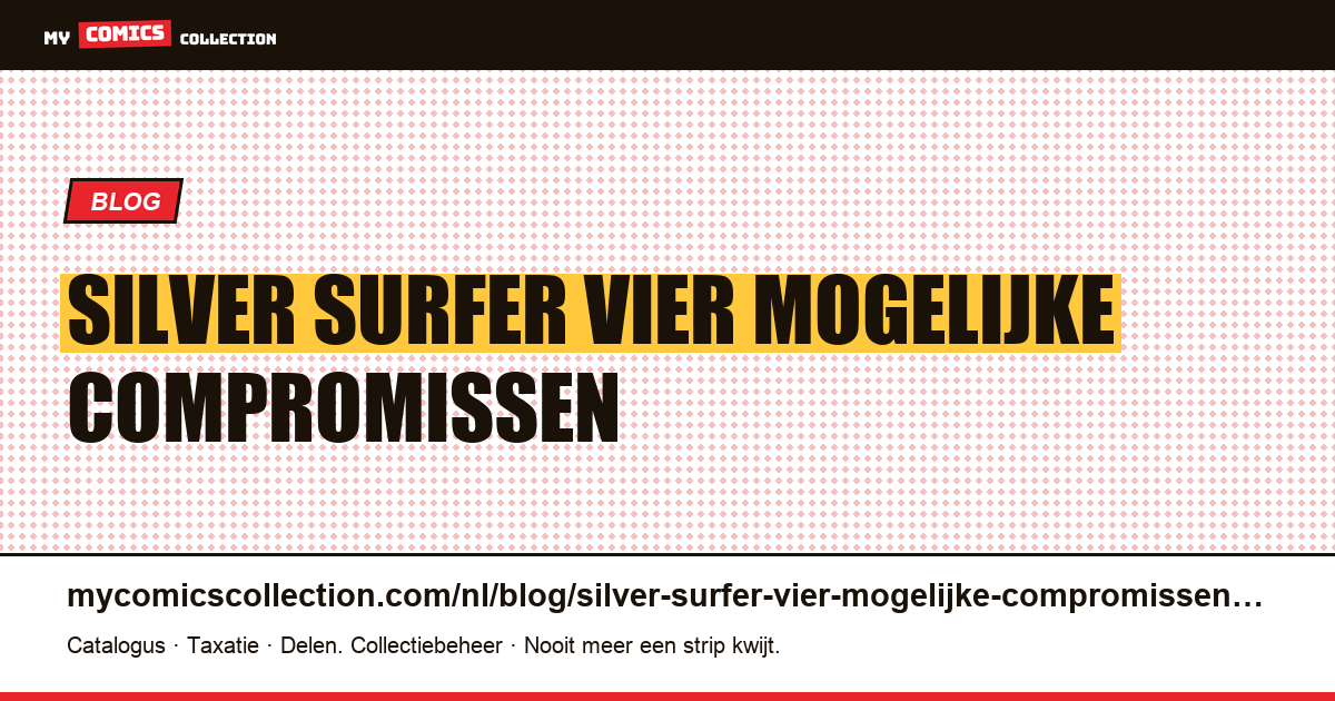 Silver Surfer: de vier mogelijke compromissen over een te duur boekje — artikelillustratie