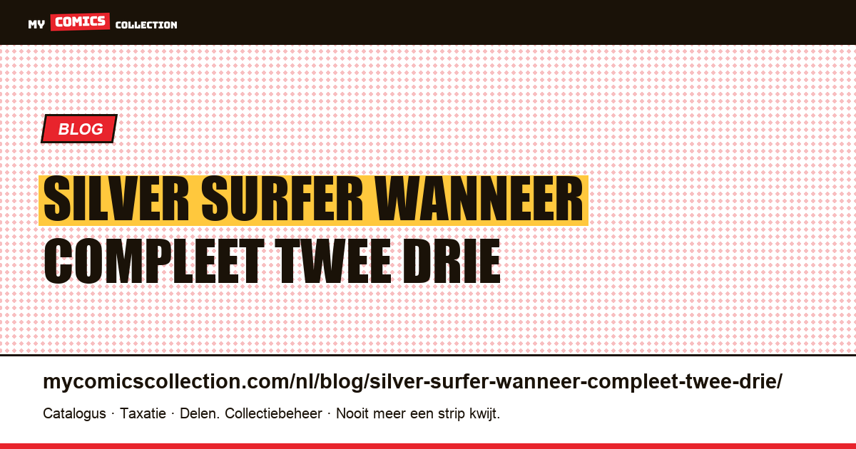 Silver Surfer: wanneer een “compleet” in twee of drie delen wordt verkocht — artikelillustratie