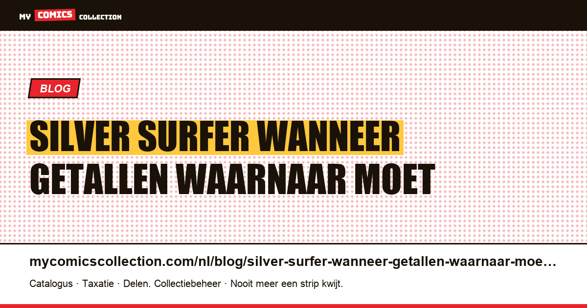 Silver Surfer: wanneer de getallen waarnaar moet worden gezocht niet in de serie van het personage voorkomen — artikelillustratie