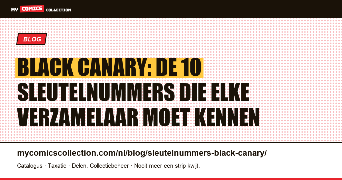 Top 10 sleutelnummers Black Canary: de onmisbare comics voor verzamelaars, artikelillustratie