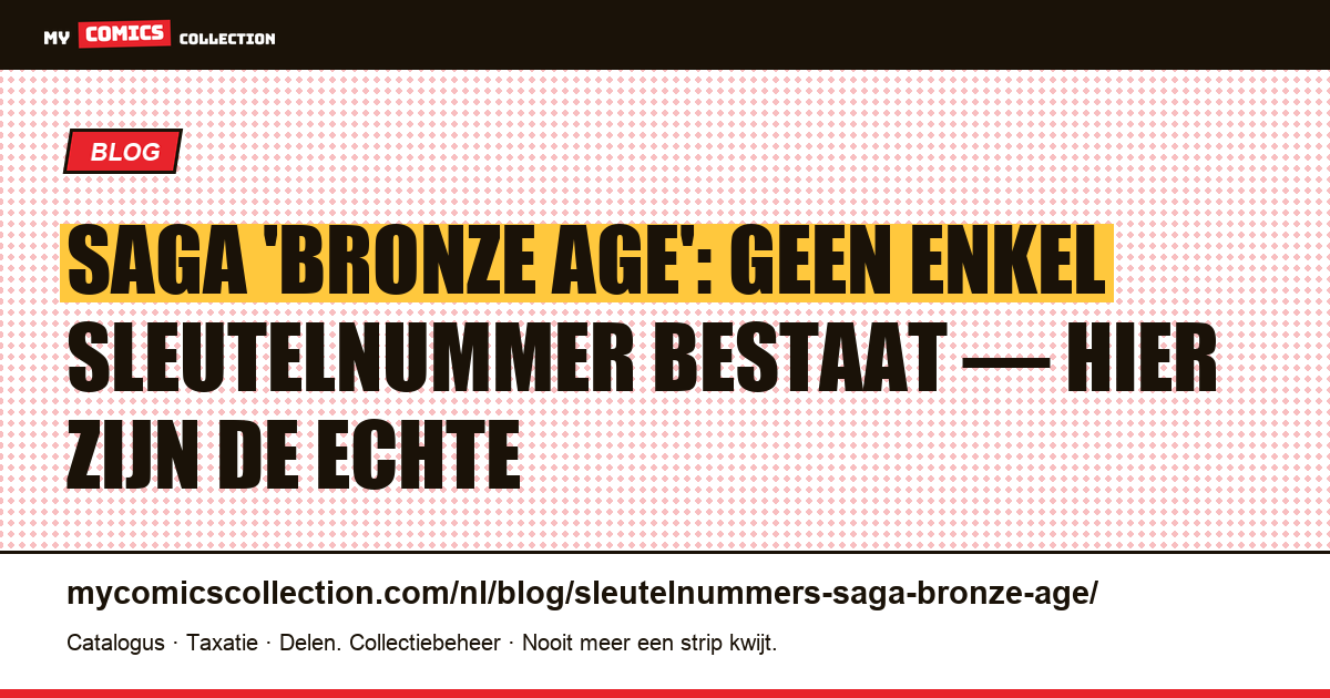 Sleutelnummers van Saga 'Bronze Age': de waarheid (en de echte grails van 2012+), artikelillustratie