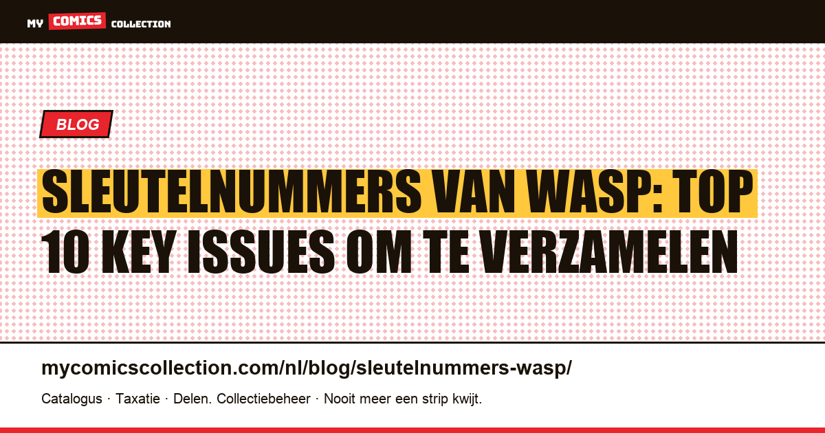 Sleutelnummers van Wasp: de top 10 key issues om te verzamelen, artikelillustratie