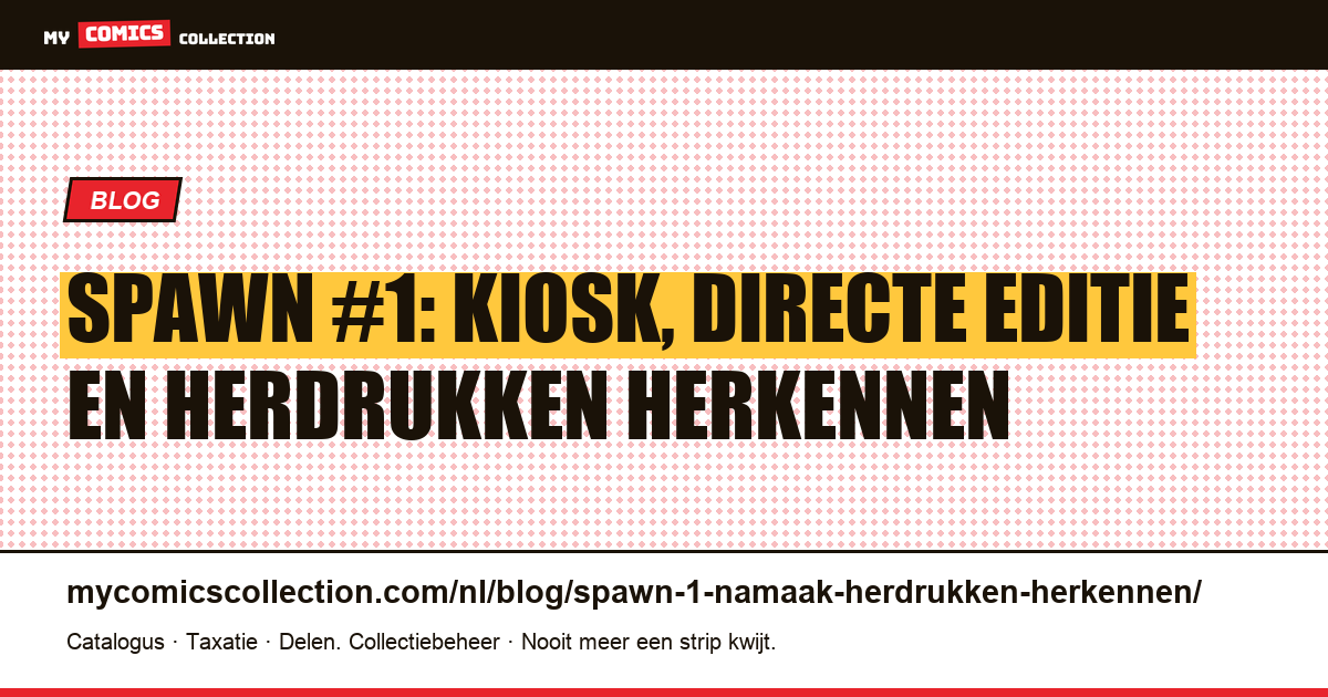 Spawn #1: kiosk, directe editie en herdrukken herkennen, artikelillustratie