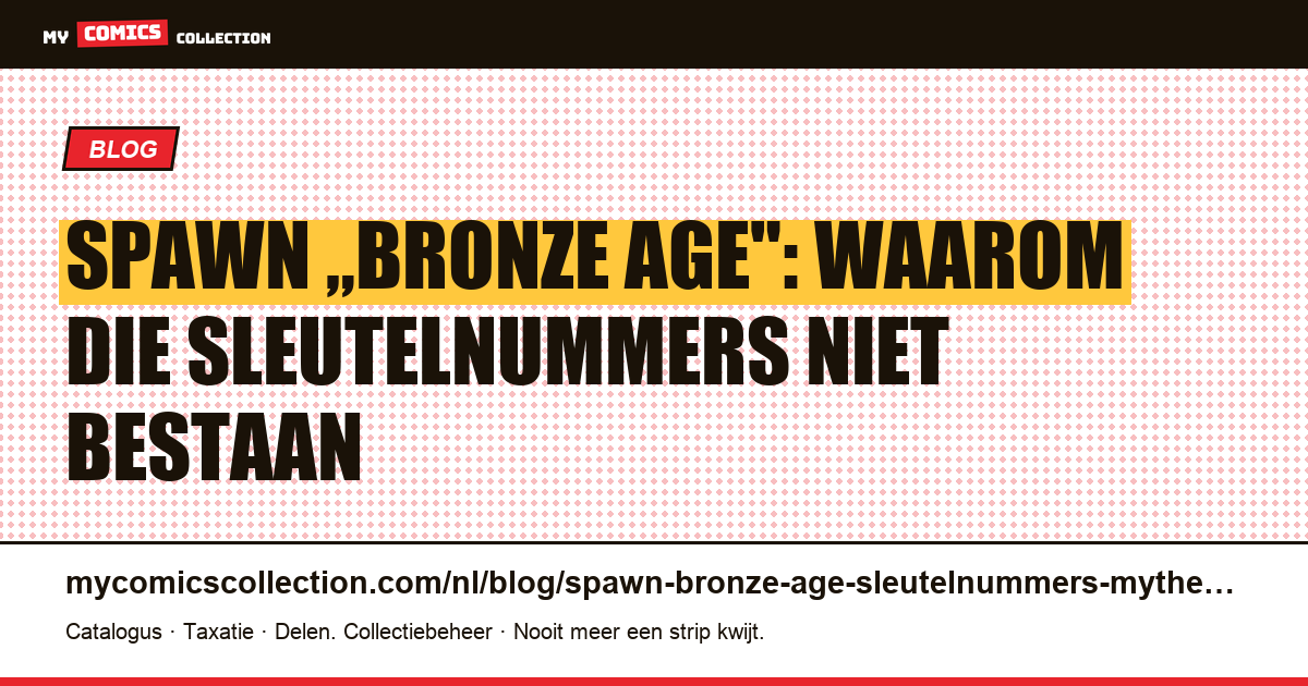 Spawn "Bronze Age" sleutelnummers: waarom ze niet bestaan (en de echte keys om naar te zoeken), artikelillustratie