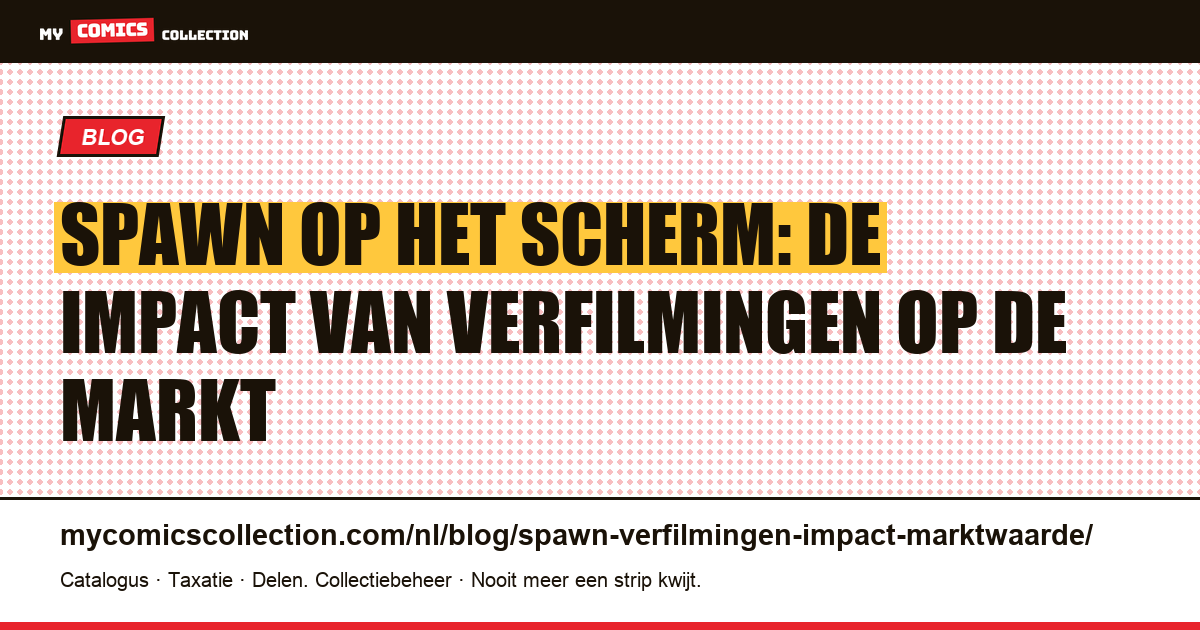 Spawn op het scherm: welke impact hebben de verfilmingen op de comicwaarde?, artikelillustratie