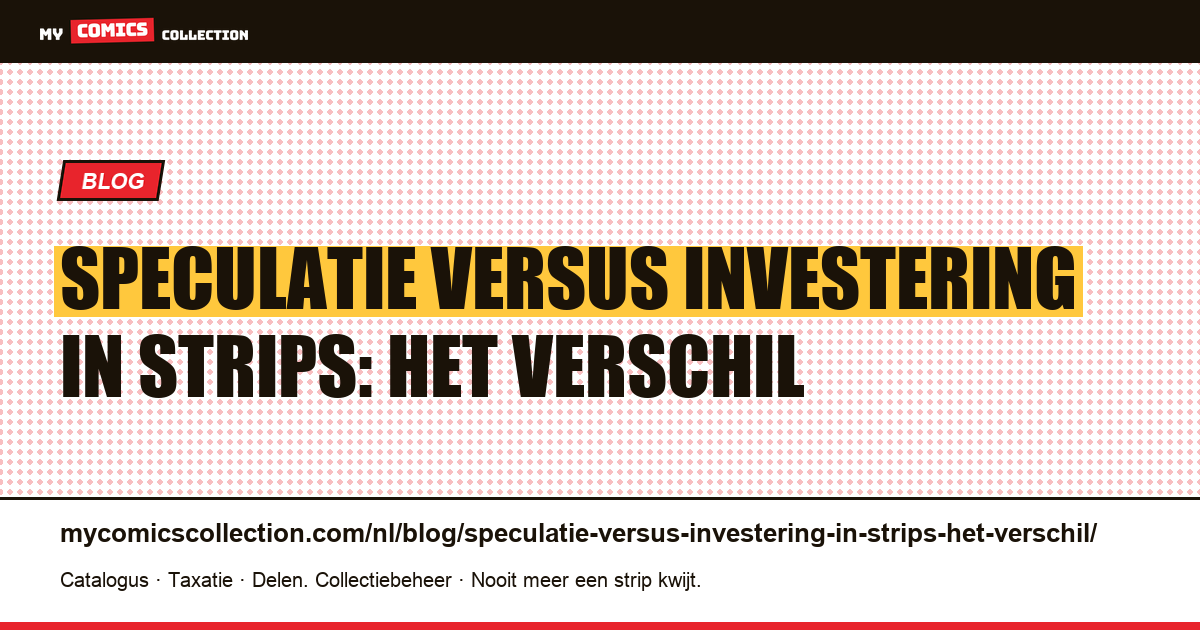Speculatie versus investering in strips: het verschil — artikelillustratie