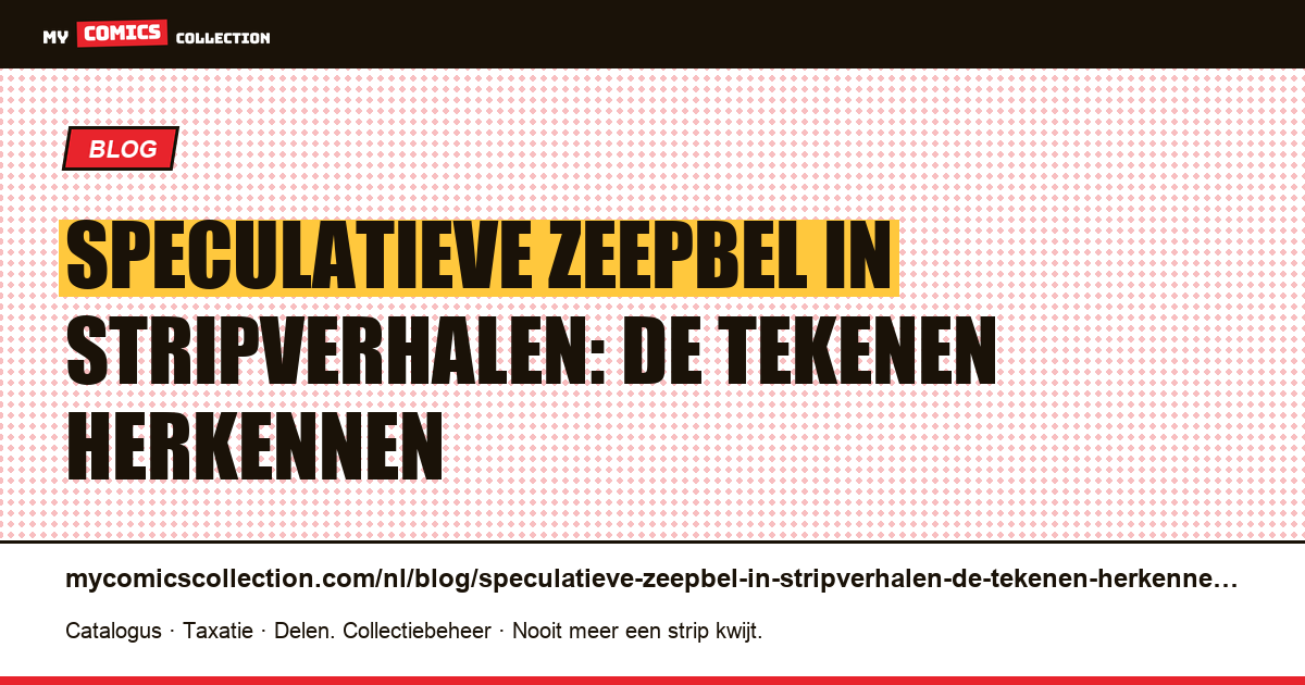 Speculatieve zeepbel in stripverhalen: de tekenen herkennen — artikelillustratie