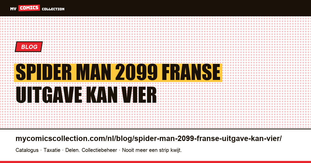 Spider-Man 2099: een Franse uitgave kan vier Amerikaanse uitgaven bevatten — artikelillustratie