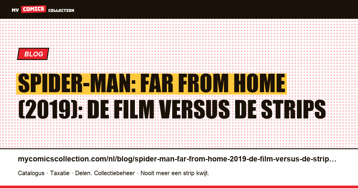 Spider-Man: Far From Home (2019): de film versus de strips — artikelillustratie