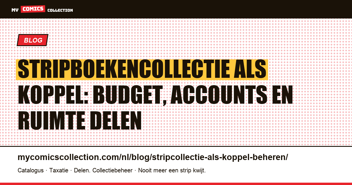 Stripboekencollectie als koppel beheren: budget, accounts en ruimte, artikelillustratie