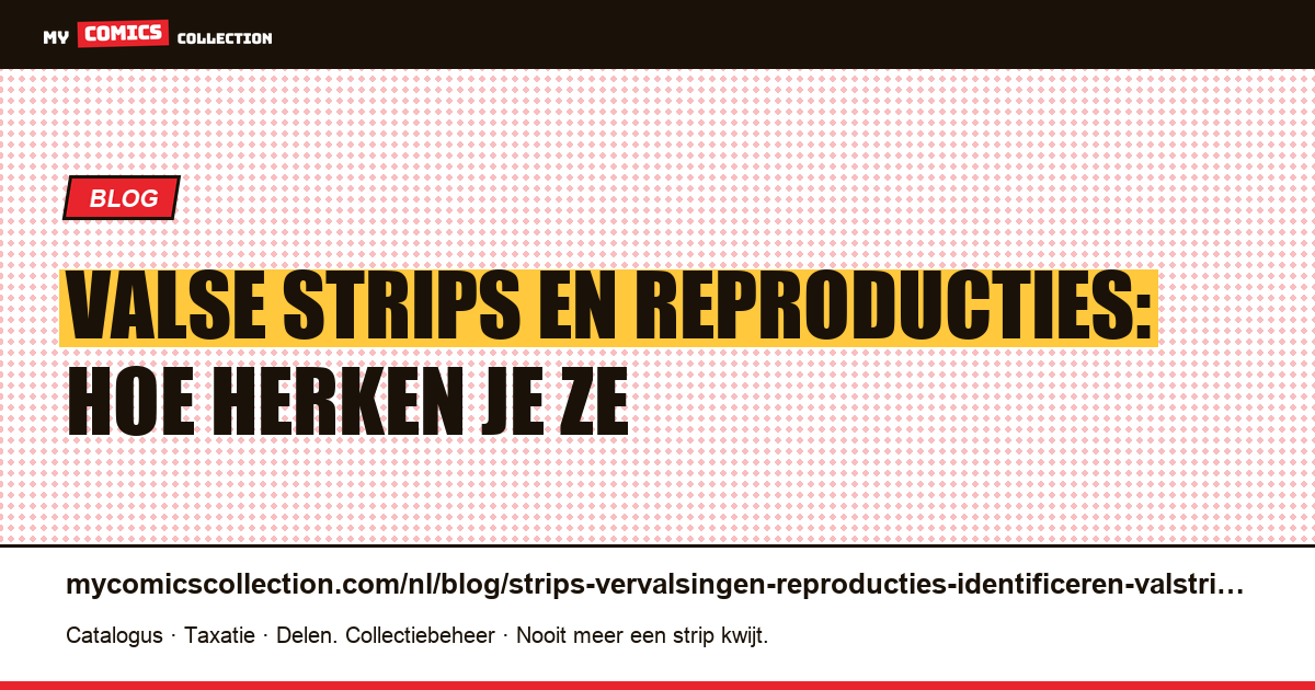 Valse strips en reproducties: hoe herken je ze — artikelillustratie