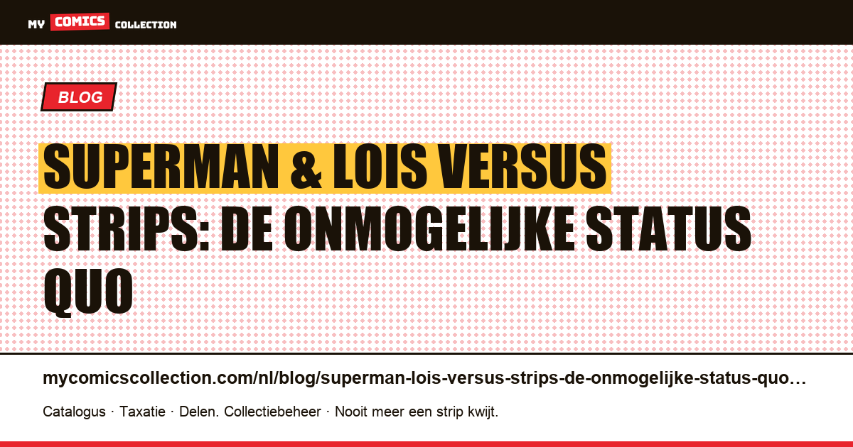 Superman & Lois versus strips: de onmogelijke status quo — artikelillustratie