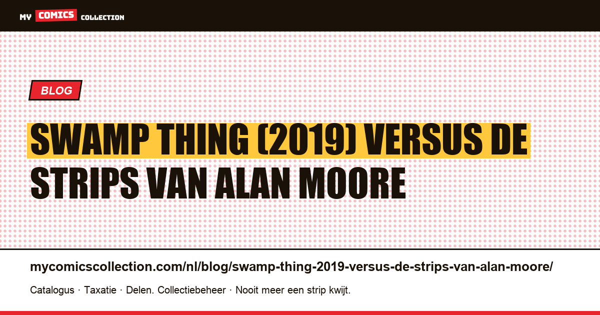 Swamp Thing (2019) versus de strips van Alan Moore — artikelillustratie