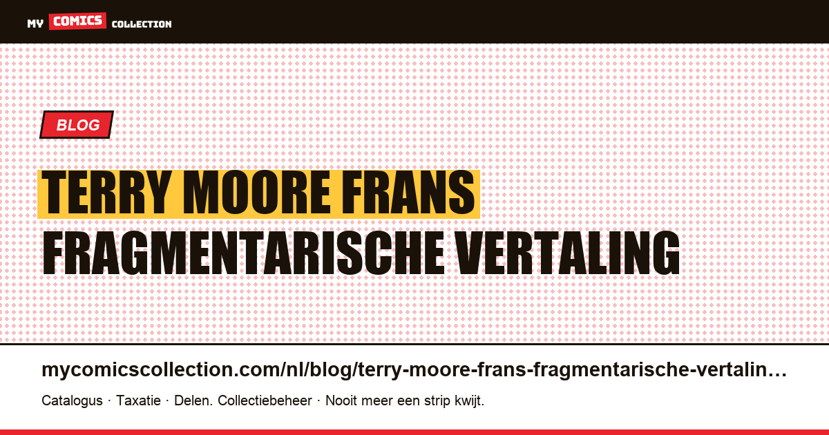 Terry Moore in het Frans: een fragmentarische vertaling, en waarom — artikelillustratie