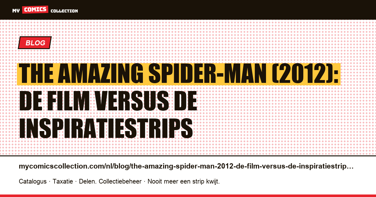 The Amazing Spider-Man (2012): de film versus de inspiratiestrips — artikelillustratie