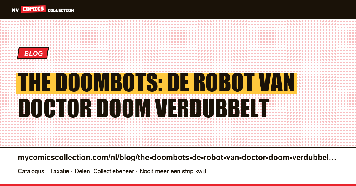 The Doombots: de robot van Doctor Doom verdubbelt — artikelillustratie