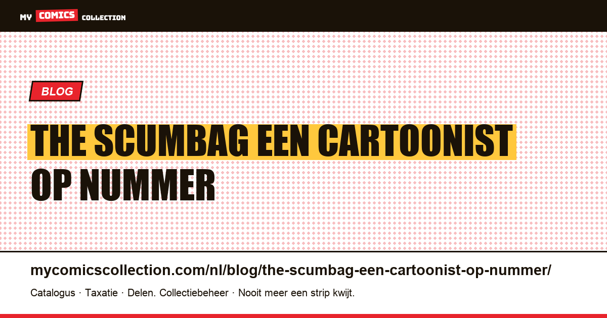 The Scumbag: een cartoonist op nummer — artikelillustratie