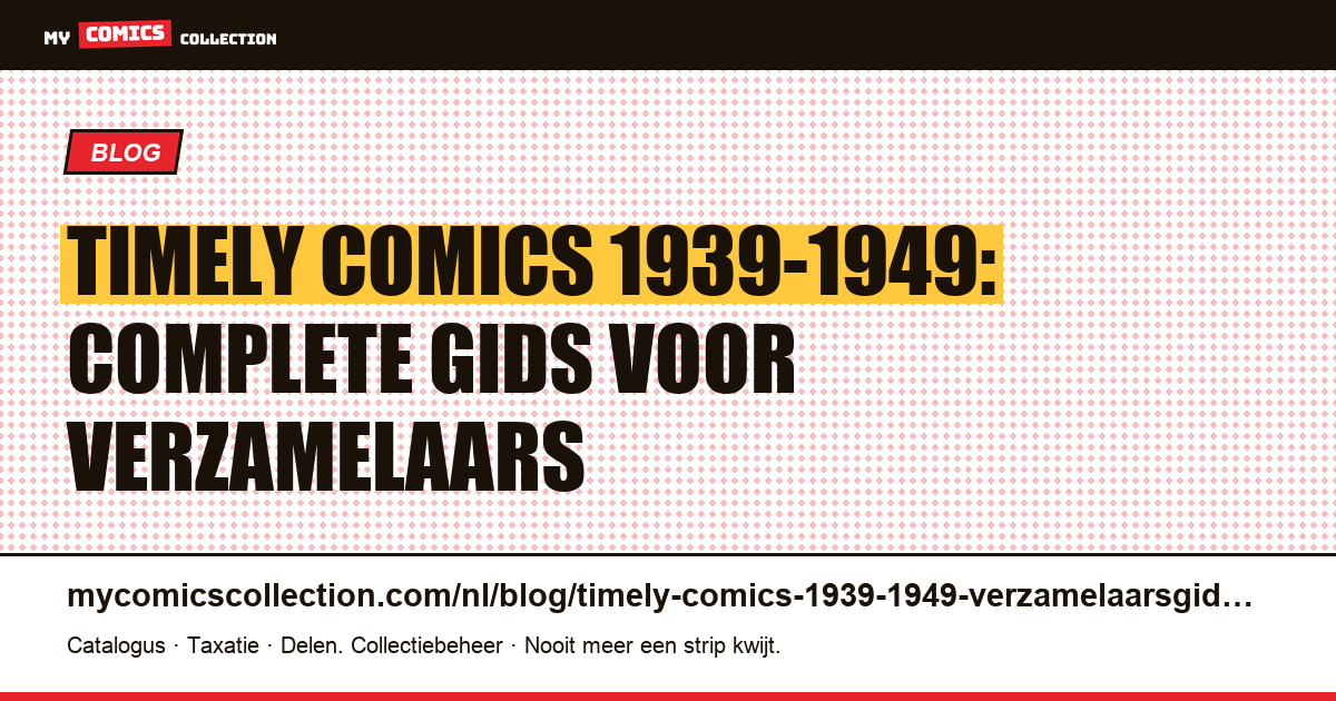 Timely Comics 1939-1949: de complete verzamelaarsgids, artikelillustratie