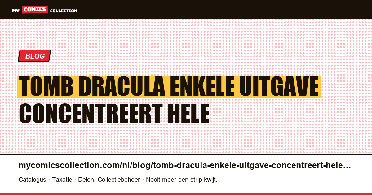 Tomb of Dracula: één enkele uitgave concentreert de hele markt — artikelillustratie