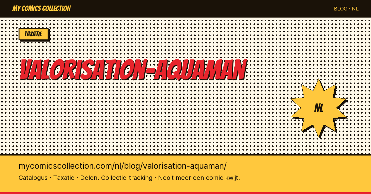 Aquaman comics waarderen: prijzen en waarde bepalen — artikelillustratie