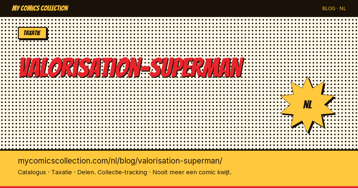 Superman Comics Waarderen: Wat Is Uw Collectie Waard? — artikelillustratie