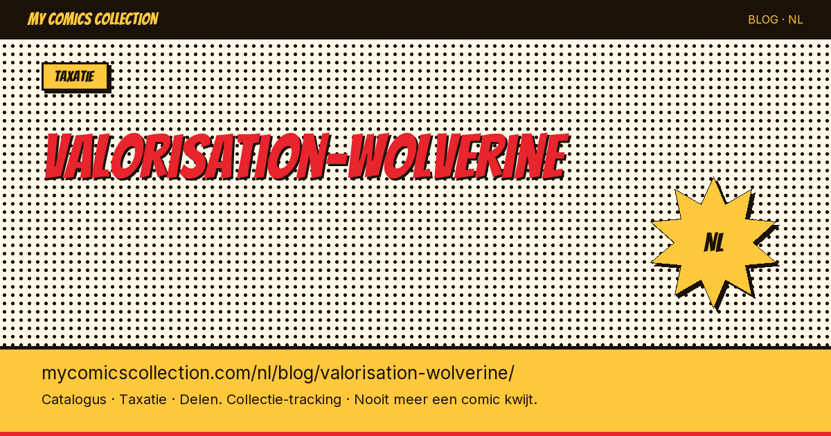 Wolverine Comics: Waardebepaling en Prijzen — artikelillustratie