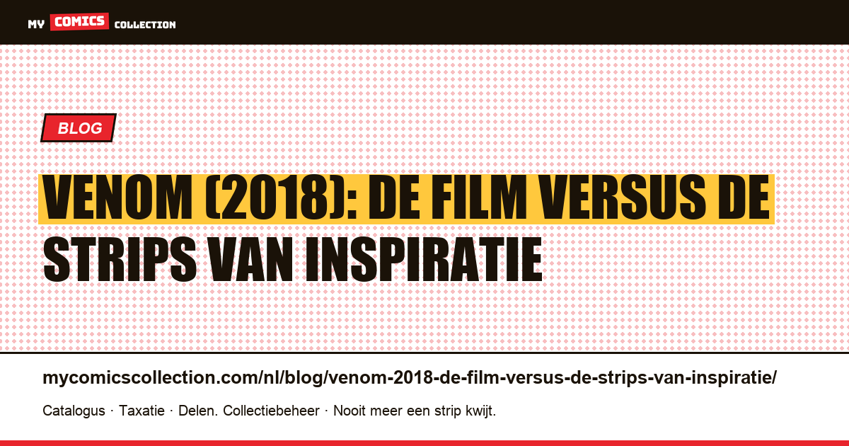 Venom (2018): de film versus de strips van inspiratie — artikelillustratie