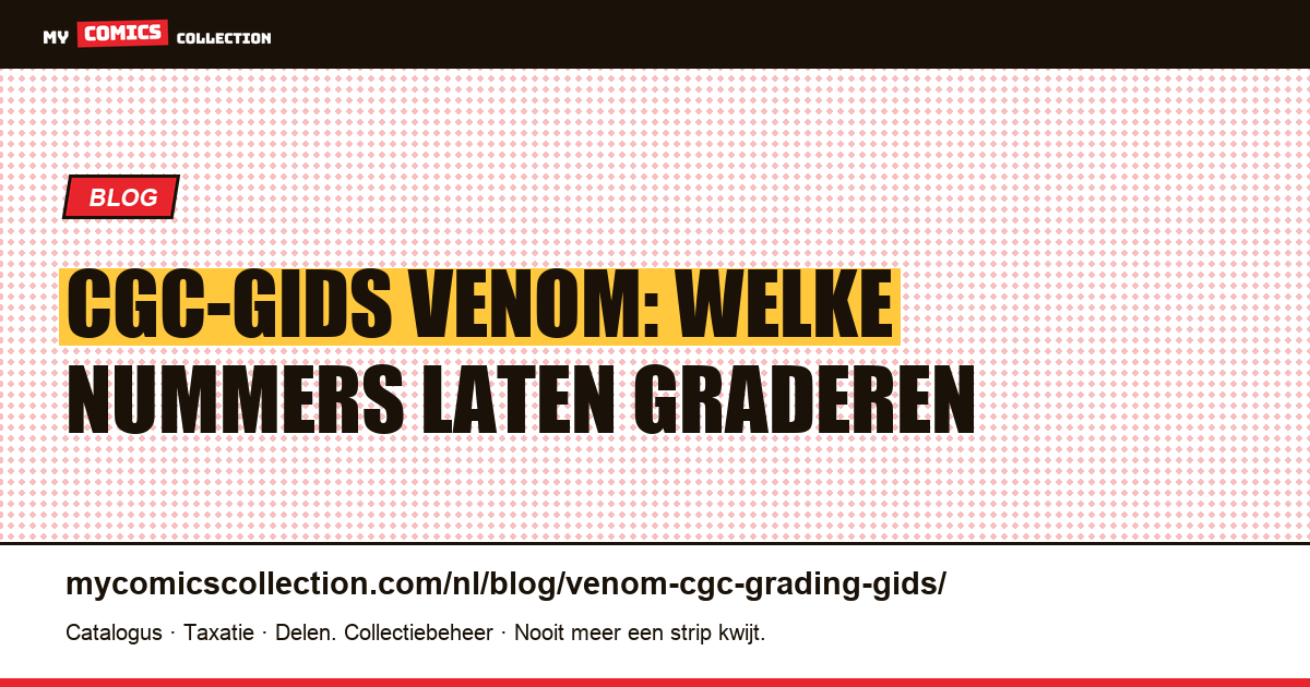 CGC-gradinggids voor Venom-comics: welke nummers laten graderen en voor welke waarde, artikelillustratie