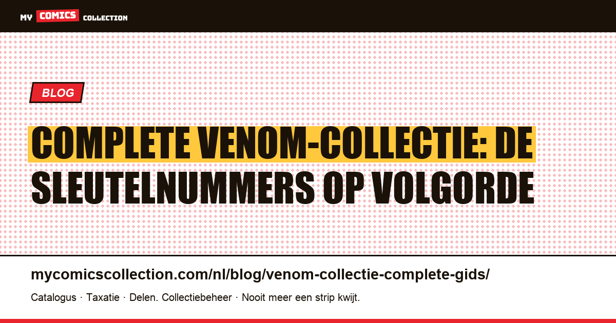 Een complete Venom-collectie opbouwen: de routekaart voor verzamelaars, artikelillustratie