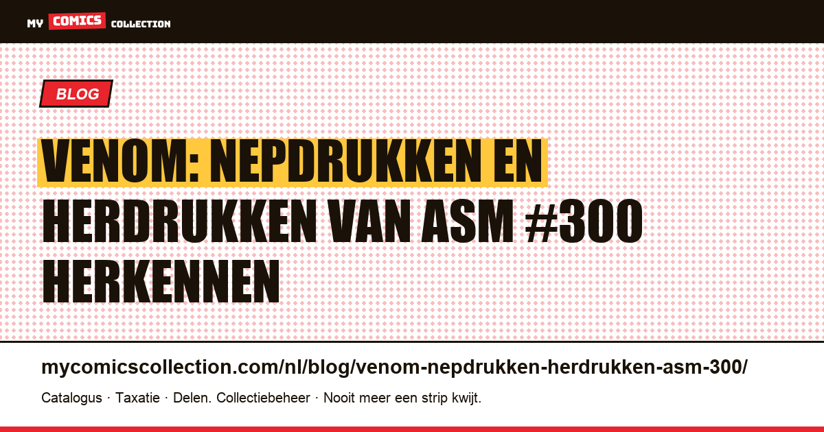 Venom: nepdrukken en herdrukken van Amazing Spider-Man #300 herkennen, artikelillustratie