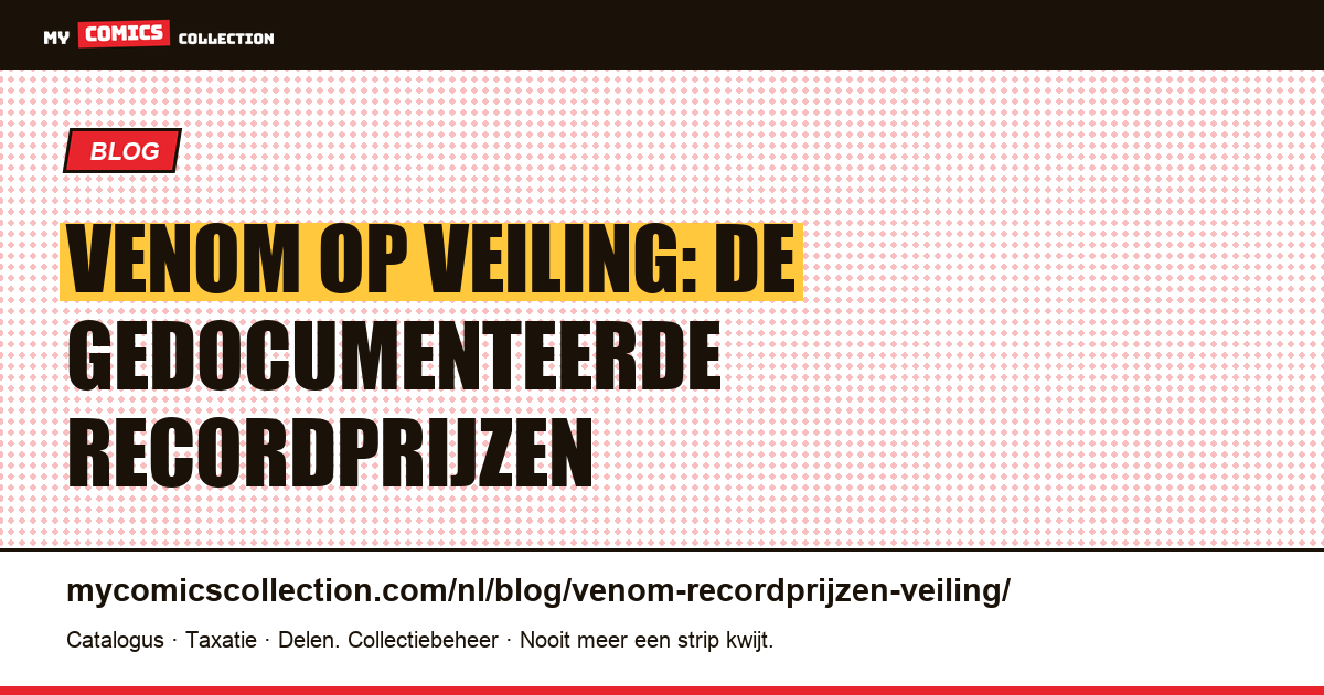 Venom op veiling: de gedocumenteerde recordprijzen, artikelillustratie