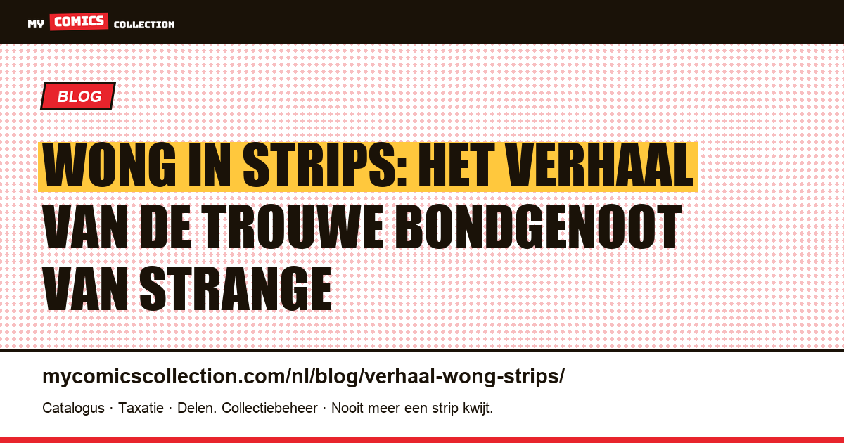 Wong in strips: het verhaal van de trouwe bondgenoot van Strange — artikelillustratie