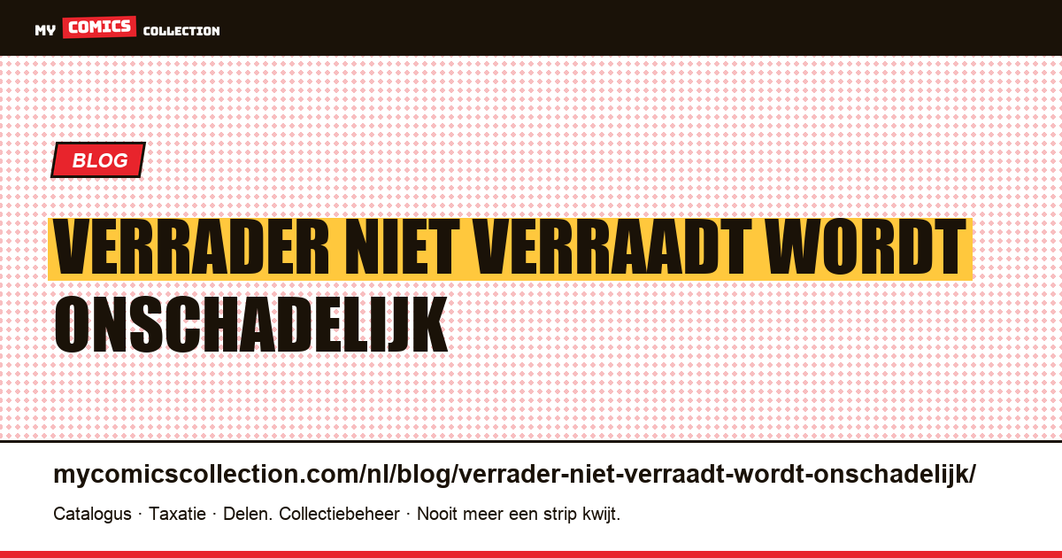 Een verrader die niet verraadt, wordt onschadelijk — artikelillustratie