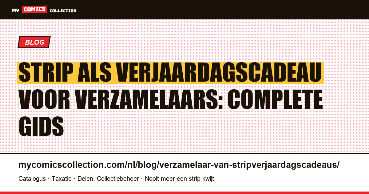 Strip als verjaardagscadeau voor verzamelaars: complete gids — artikelillustratie