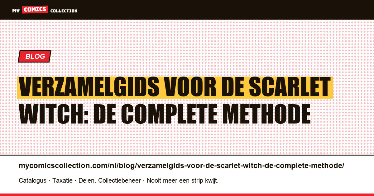 Verzamelgids voor de Scarlet Witch: de complete methode — artikelillustratie