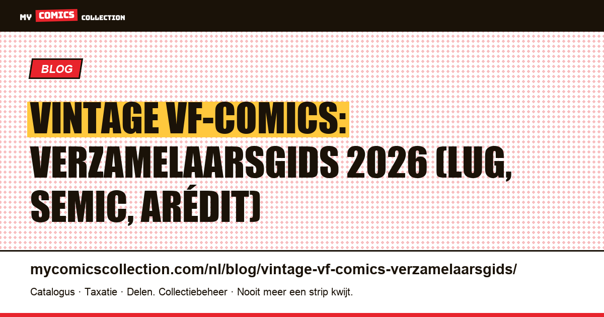 Vintage VF-comics verzamelaarsgids 2026: Lug, Semic, Arédit en Marvel France: koersen, identificatie en strategie, artikelillustratie
