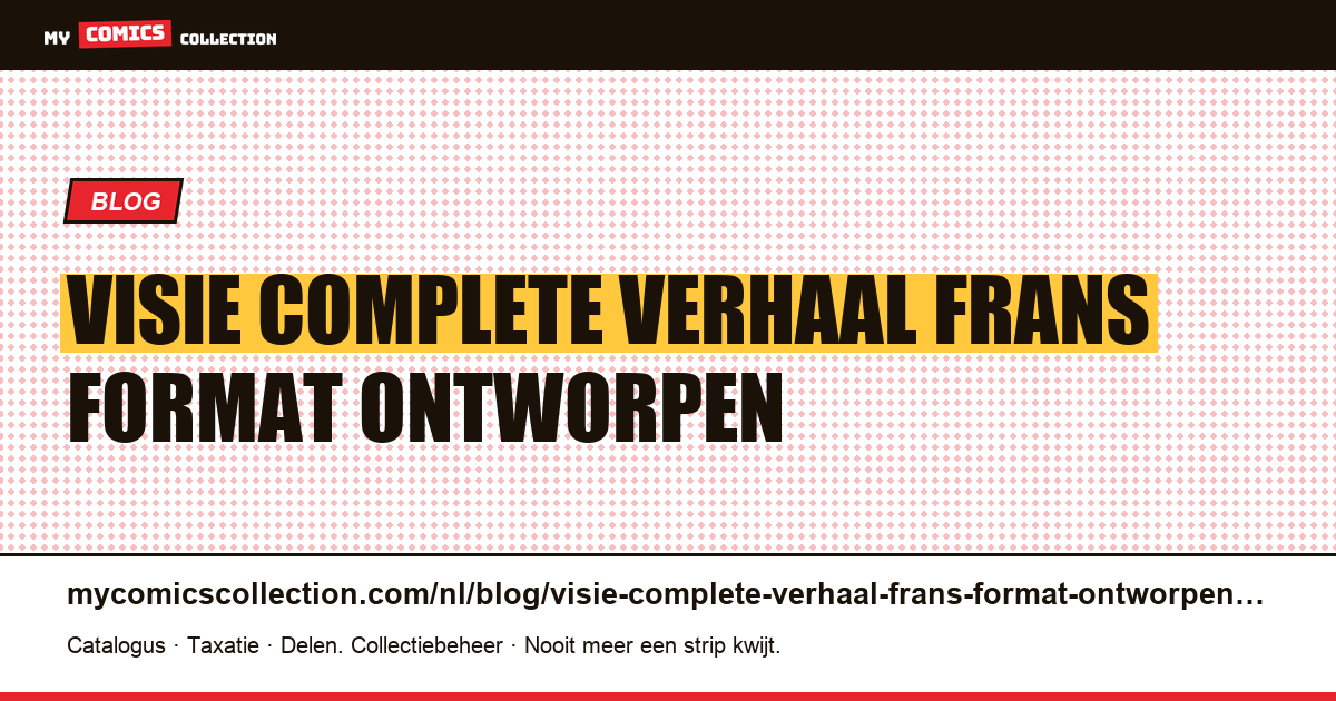 Visie: het ‘complete verhaal’, een Frans format dat is ontworpen om op zichzelf te staan — artikelillustratie
