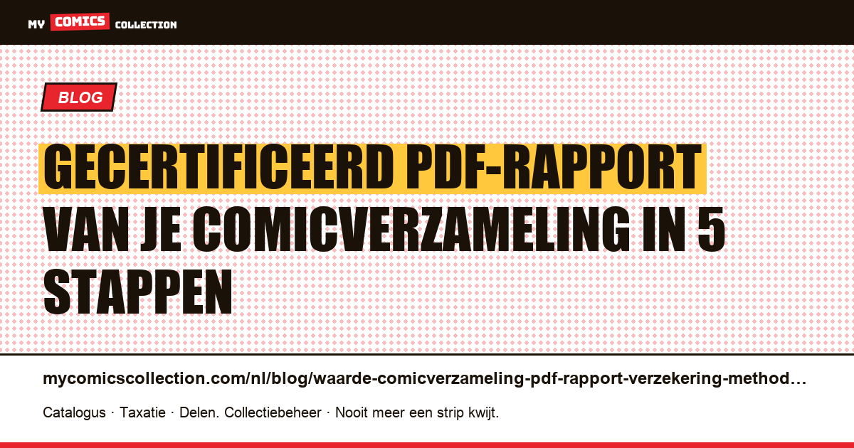 Waarde van je comicverzameling: gecertificeerd PDF-rapport voor verzekering, erfenis en expertise, artikelillustratie