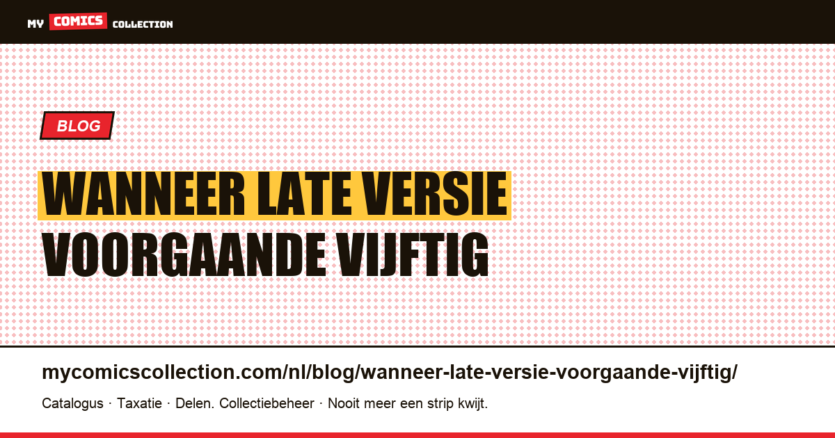 Wanneer een late versie de voorgaande vijftig onleesbaar maakt — artikelillustratie
