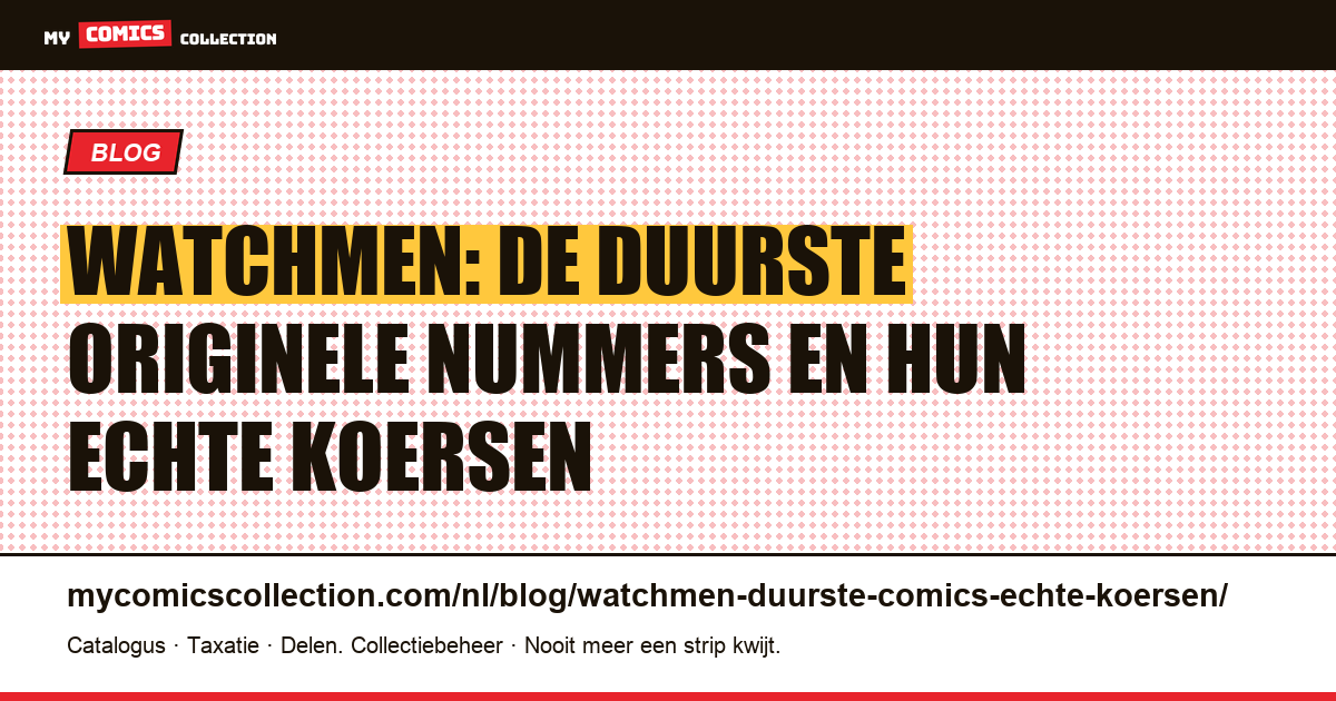 Watchmen comics: de duurste nummers en de echte koersen (juni 2026), artikelillustratie