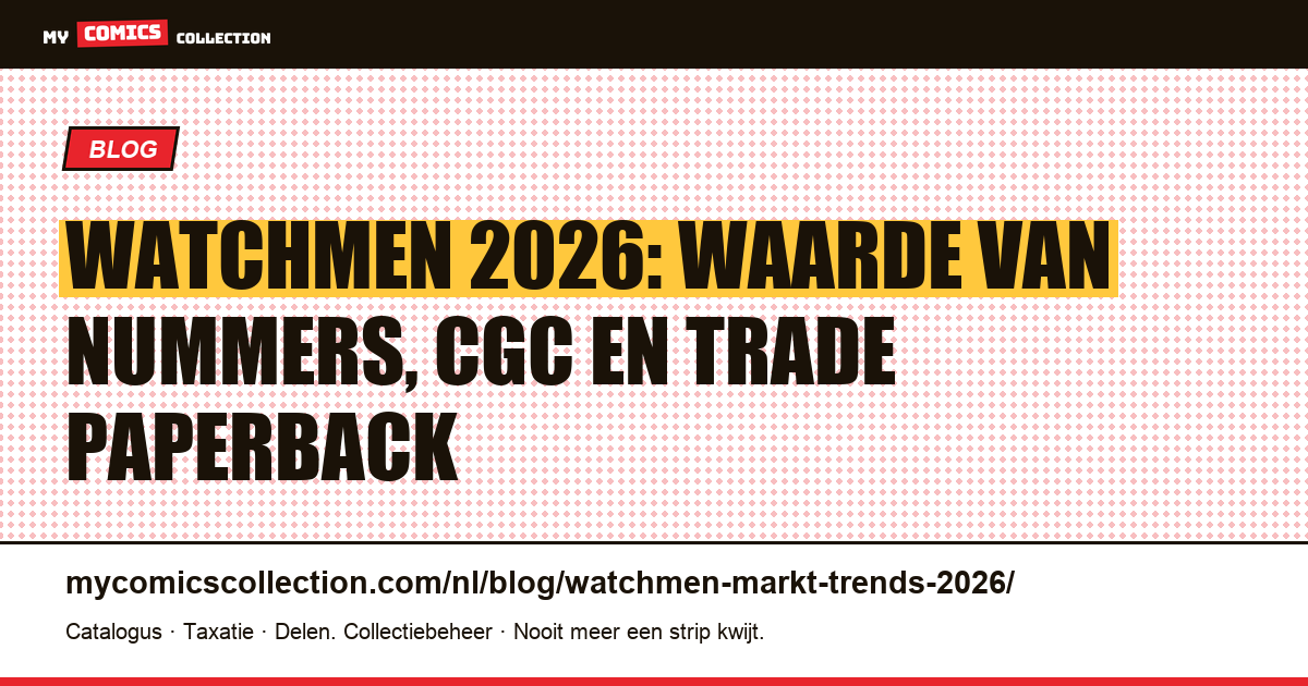Watchmen: markt en trends 2026: CGC-koersen, TPB en newsstand-varianten, artikelillustratie