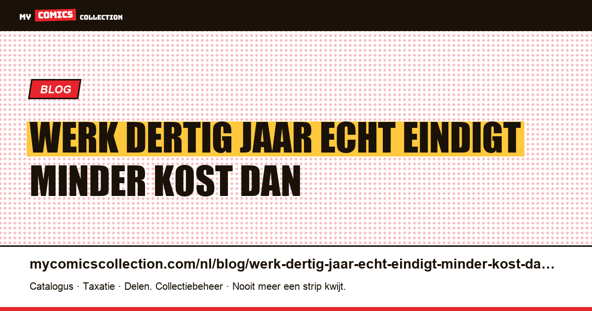 Een werk van dertig jaar dat echt eindigt – en minder kost dan de helft ervan — artikelillustratie