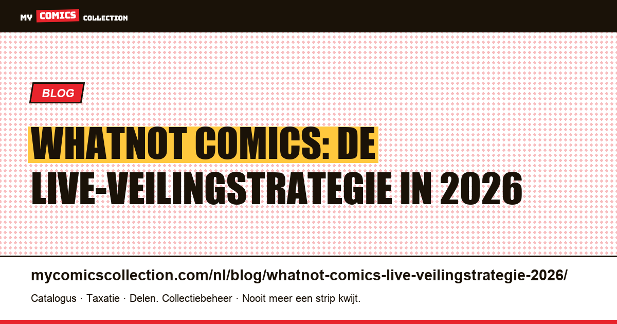 Whatnot comics: de live-veilingstrategie in 2026, artikelillustratie