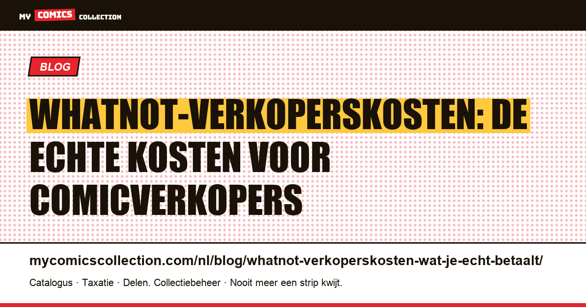 Whatnot-verkoperskosten: wat u als comicverkoper echt betaalt (2026), artikelillustratie