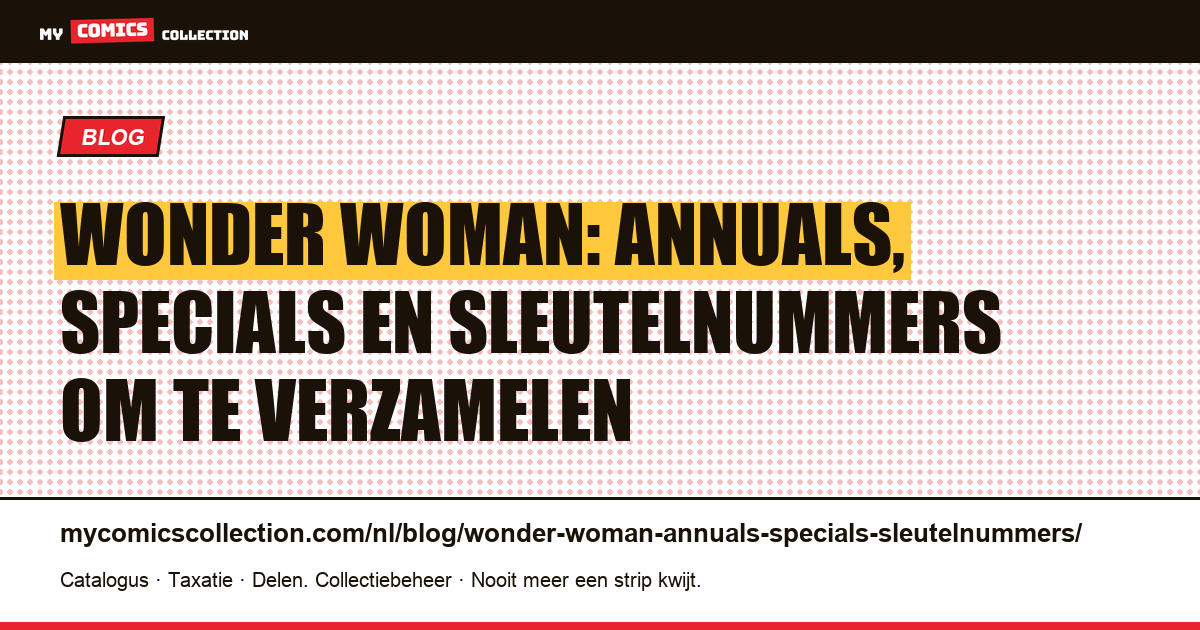 Wonder Woman: annuals, specials en sleutelnummers die je moet kennen, artikelillustratie