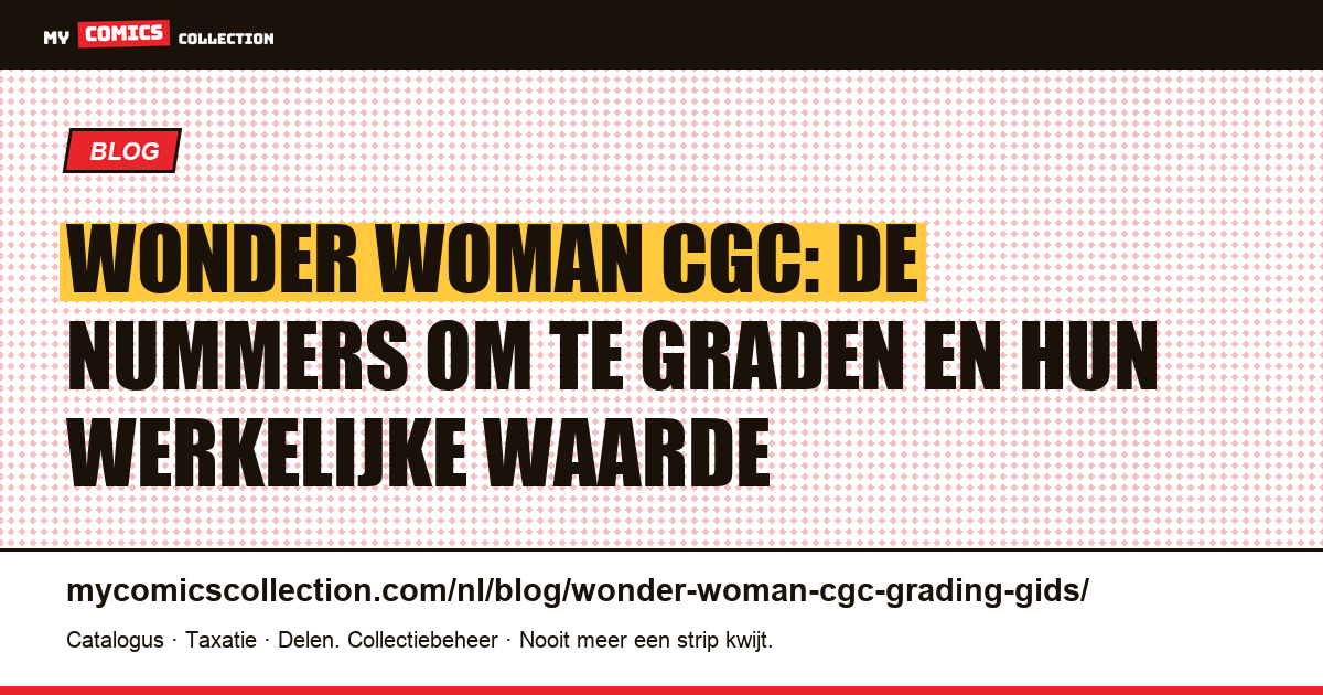 Wonder Woman en CGC: welke nummers laat je graden, en waarom?, artikelillustratie